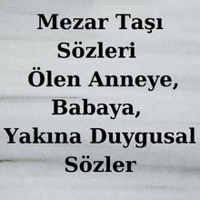 Duygusal Mezar Taşı Yazıları